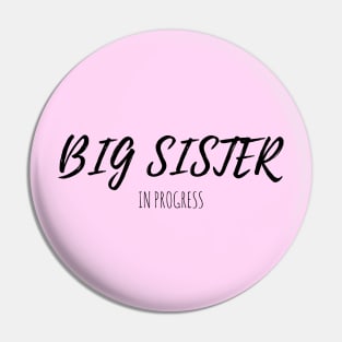 FUNNY BIG SISTER IN PROGRESS Pin