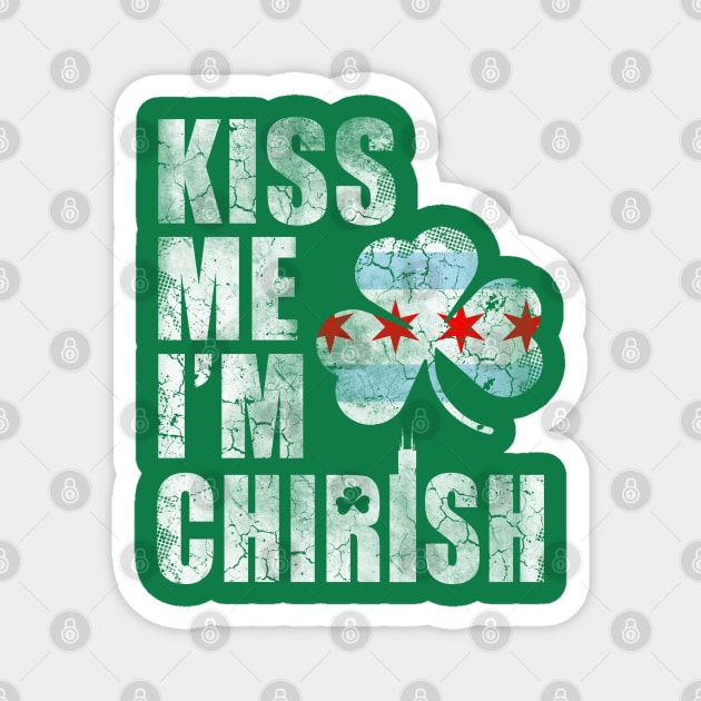 Chicago Irish Kiss Me Im Chirish St Patricks Day Magnet by E