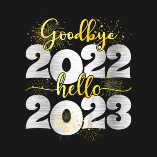 Happy New Year 2023 Goodbye 2022 Welcome 2023 3 - Happy New Year 2023 ...
