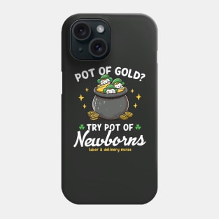 Pot Of Gold ? Try Pot Of Newborns St Patricks Phone Case