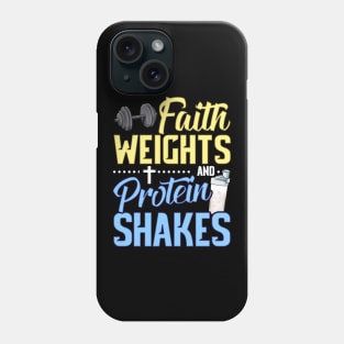 Funny Faith Weights And Protein Shakes Gym Workout Phone Case