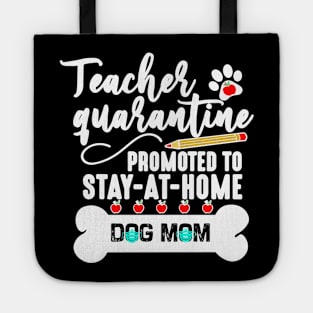 teacher quarantine promoted to stay at home dog mom 2020 Tote