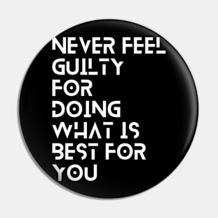 never feel guilty for doing what is best for you typography design Pin