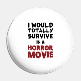 Totally Survive a Horror Movie Pin