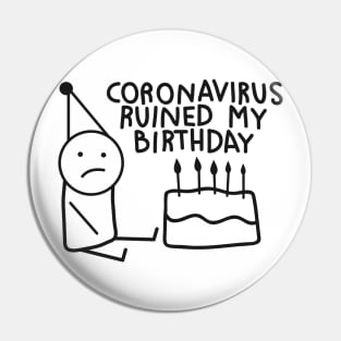 coronavirus ruined my birthday Pin