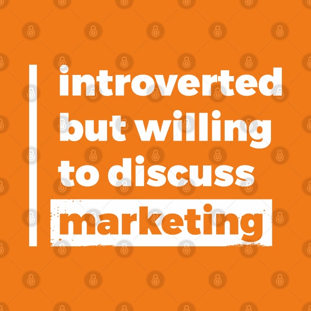 Introverted but willing to discuss marketing (Pure White Design) by Optimix