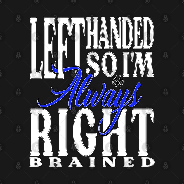 Left Handed So I'm Always Right by Turnbill Truth Designs