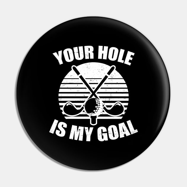 Golfing Shirt | Your Hole Is My Goal Pin by Gawkclothing