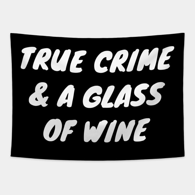 True Crime And A Glass Of Wine Tapestry by LunaMay