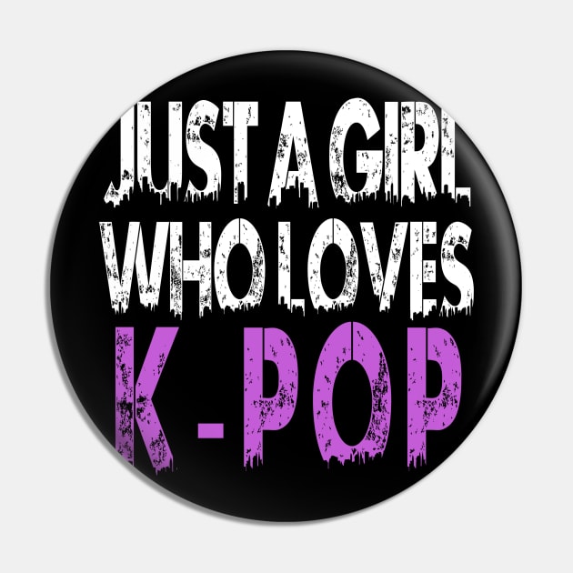 Just A Girl Who Loves KPOP Pin by hallyupunch