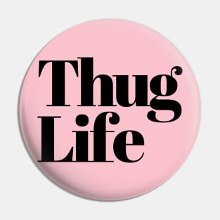 Thug Life Pin