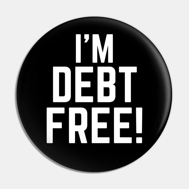 I'm Debt Free Pin by MalibuSun