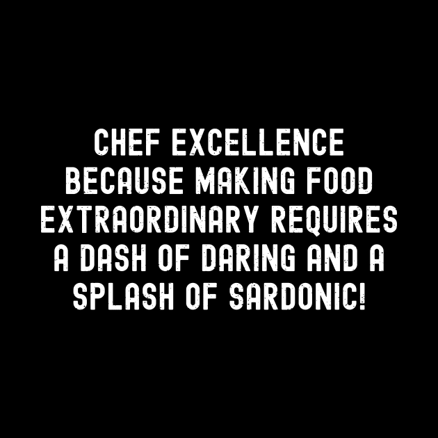 Chef Excellence Because Making Food Extraordinary by trendynoize