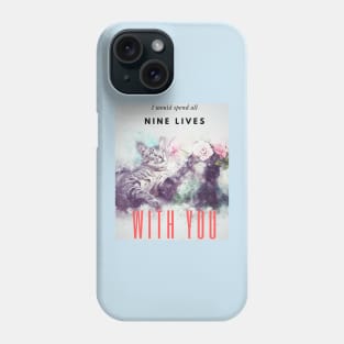 I would spend all nine lives with you, Cute Cat design Phone Case