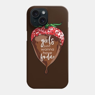 Girls Just Wanna Have Fondue Funny Chocolate Phone Case