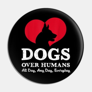 Dogs Over Humans Funny Sayings Gift For Dog Lover Pin