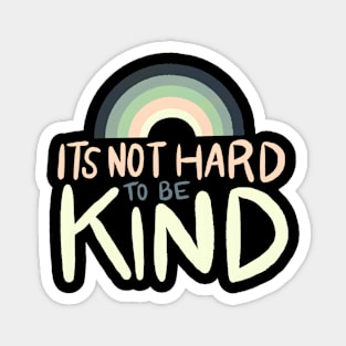 It's Not Hard to be Kind by Oh So Graceful Magnet