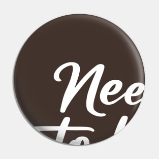 NEED YOU TO LOVE ME Pin