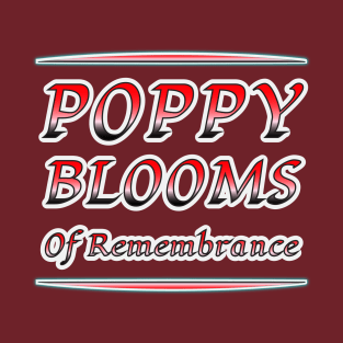 Poppy Blooms of Remembrance - A Tribute to Heroes T-Shirt