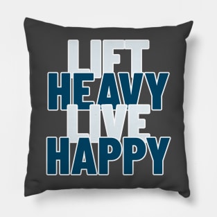 Lift Heavy, Live Happy Pillow