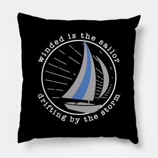 Winded is the sailor, drifting by the storm Pillow