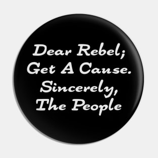 Dear Rebel; Get a Cause #2 Pin