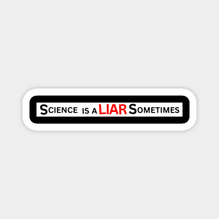 Science Is A Liar Sometimes Magnet