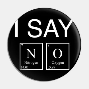 I SAY NO - Periodic Table Pin