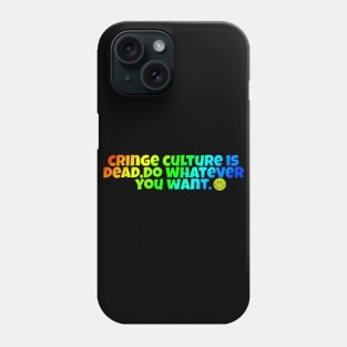 cringe culture is dead. Phone Case