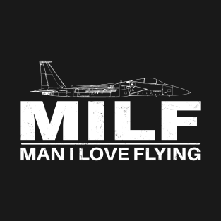 MILF - Man I love Flying T-Shirt