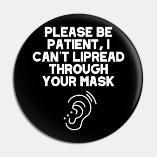 Please Be Patient, I Can’t Lipread Through Your Mask Hearing Impaired, Deaf Culture, Hard Of Hearing Pin