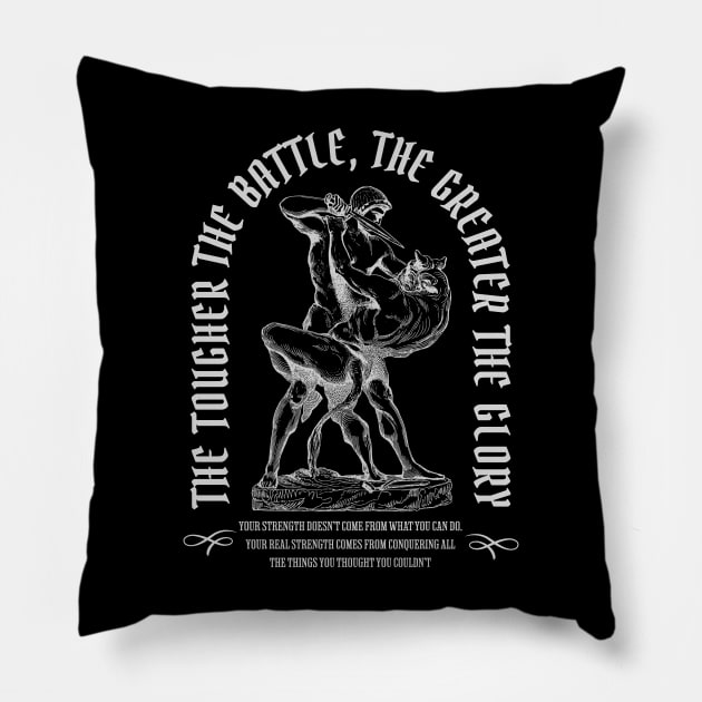 The Tougher The Battle, The Greater The Glory for dark Pillow by RuthlessMasculinity