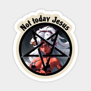 Not today Jesus Magnet