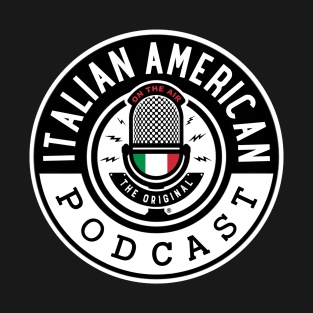 The Original "Italian American Podcast" T-Shirt