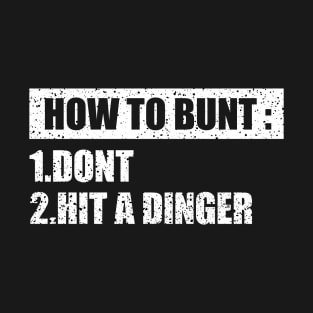 Baseball style ~ Hot To Bunt: Hit A Dinger T-Shirt