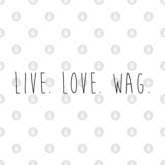 Live. Love. Wag. by Kobi