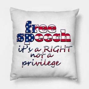 Free Speech Is A Right Not A Privilege Pillow