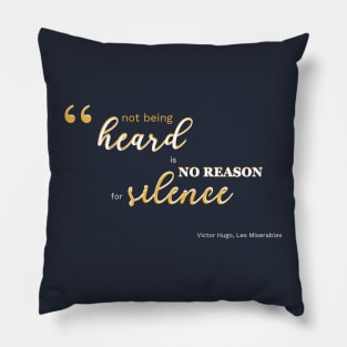 No Reason for Silence - Les Miserables Quote Pillow