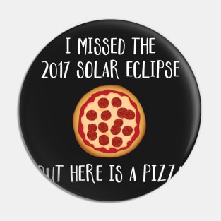 I Missed The 2017 Solar Eclipse But Here is a Pizza Pin