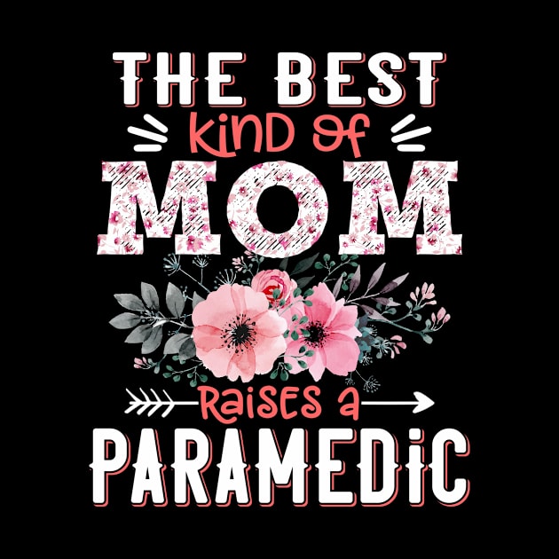 The Best Kind of Mom Raises Paramedic Floral EMT Mother Gift by Kens Shop