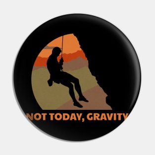 Not today, gravity Pin