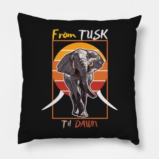 From Tusk til Dawn elephant Pillow