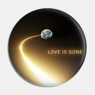 Love is gone Pin