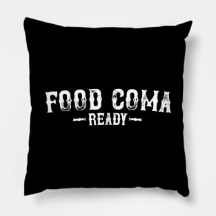 Food Coma Ready Pillow