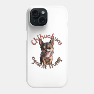 Chihuahuas against Trump Phone Case