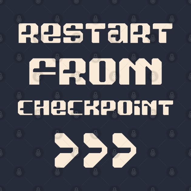 Restart From Checkpoint by LegitHooligan