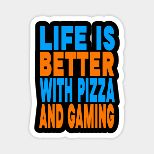 Life is better with pizza and gaming Magnet