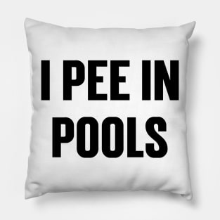 I Pee In The Pools v4 Pillow