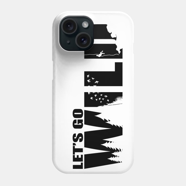 Let's go wild Phone Case by DarkoRikalo86