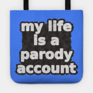 My Life Is A Parody Account Tote